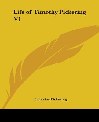Life of Timothy Pickering V1 by Pickering, Octavius