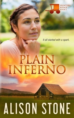 Plain Inferno: An Amish Romantic Suspense Novel by Stone, Alison