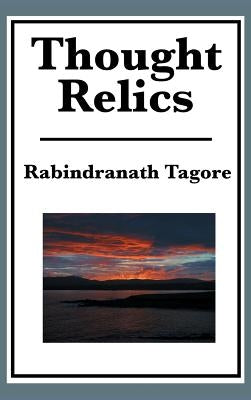 Thought Relics by Tagore, Rabindranath