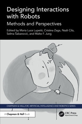 Designing Interactions with Robots: Methods and Perspectives by Lupetti, Maria Luce