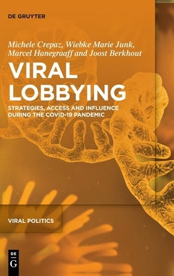 Viral Lobbying: Strategies, Access and Influence During the Covid-19 Pandemic by Crepaz, Michele
