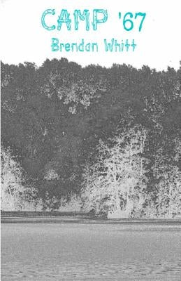 Camp '67 by Whitt, Brendan