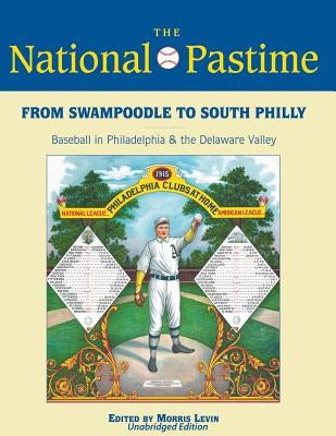 From Swampoodle to South Philly: Baseball in Philadelphia & the Delaware Valley by Casway, Jerrold