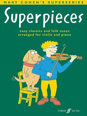 Superpieces, Bk 2: Early Classics and Folk Tunes Arranged for Violin and Piano by Cohen, Mary