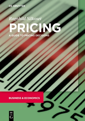 Pricing: A Guide to Pricing Decisions by Silkoset, Ragnhild