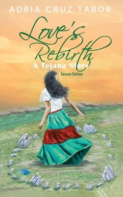 Love's Rebirth: A Tejana Story by Tabor, Adria Cruz