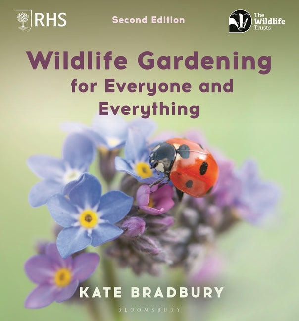 Wildlife Gardening for Everyone and Everything: Second Edition by Bradbury, Kate