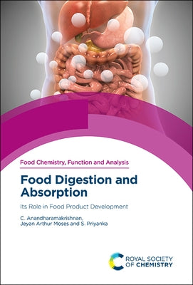 Food Digestion and Absorption: Its Role in Food Product Development by Anandharamakrishnan, C.