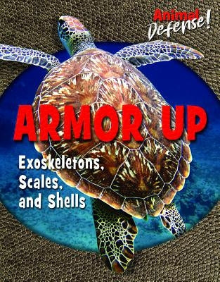Armor Up: Exoskeletons, Scales, and Shells by Berne, Emma Carlson