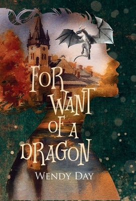For Want Of A Dragon by Day, Wendy