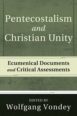 Pentecostalism and Christian Unity by Vondey, Wolfgang