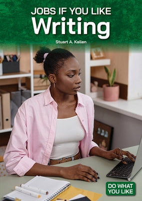 Jobs If You Like Writing by Kallen, Stuart A.