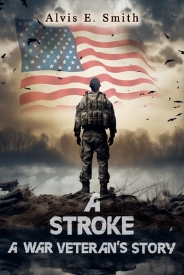 A Stroke A War Veteran's Story by Aesmith