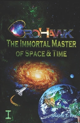 BroHawk: The Immortal Master of Space and Time by Fox, Selassie