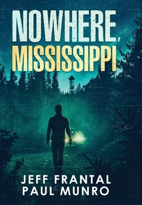 Nowhere, Mississippi by Frantal, Jeff