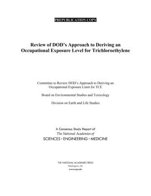 Review of Dod's Approach to Deriving an Occupational Exposure Level for Trichloroethylene by National Academies of Sciences Engineeri