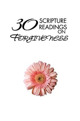 30 Scripture Readings on Forgiveness by Rae, James David