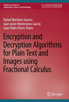 Encryption and Decryption Algorithms for Plain Text and Images Using Fractional Calculus by Martínez-Guerra, Rafael