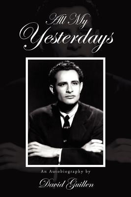 All My Yesterdays by Guillen, David
