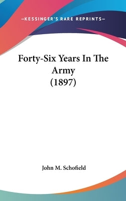 Forty-Six Years In The Army (1897) by Schofield, John M.