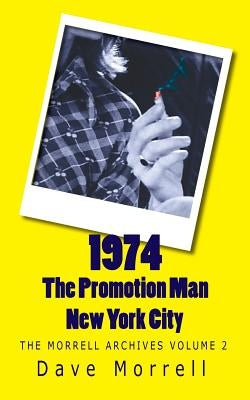 1974 - The Promotion Man - New York City: The Morrell Archives by Morrell, Dave