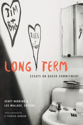 Long Term: Essays on Queer Commitment by Herring, Scott