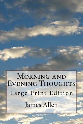 Morning and Evening Thoughts: Large Print Edition by Allen, James