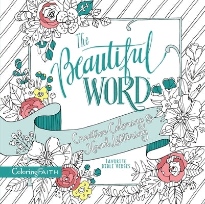 The Beautiful Word Adult Coloring Book: Creative Coloring and Hand Lettering by Zondervan
