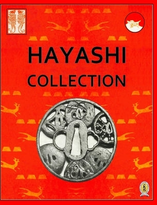 The Tadamasa Hayashi Tsuba Collection: 1894 - 1902 by Hayashi, Tadamasa
