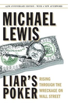 Liar's Poker: Rising Through the Wreckage on Wall Street by Lewis, Michael