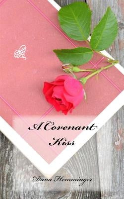 A Covenant Kiss by Hemminger, Dana