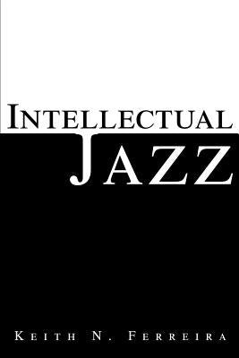 Intellectual Jazz by Ferreira, Keith N.
