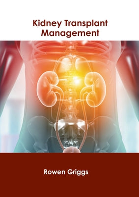 Kidney Transplant Management by Griggs, Rowen