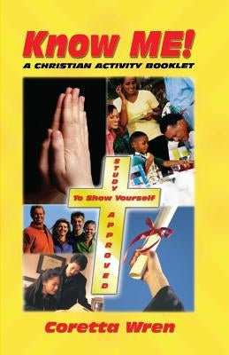 Know ME!: A Christian Activity Booklet by Wren, Coretta