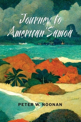 Journey to American Samoa by Noonan, Peter W.