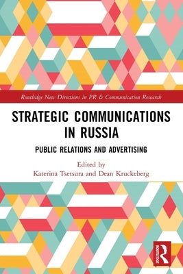 Strategic Communications in Russia: Public Relations and Advertising by Tsetsura, Katerina