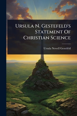 Ursula N. Gestefeld's Statement Of Christian Science by Gestefeld, Ursula Newell