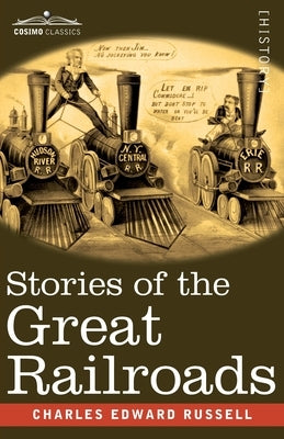 Stories of the Great Railroads by Russell, Charles Edward