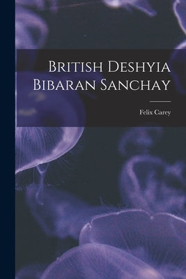 British Deshyia Bibaran Sanchay by Carey, Felix