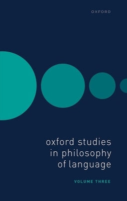 Oxford Studies in Philosophy of Language Volume 3 by Lepore, Ernest