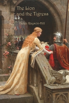 The Lion and the Tigress by Rayson-Hill, Helen