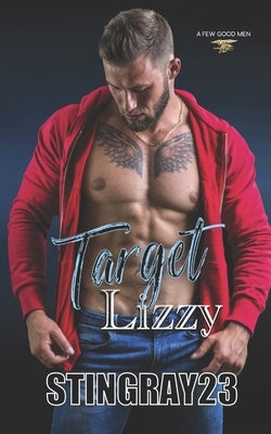 Target Lizzy: Steamy Military Romantic Suspense by Stingray23
