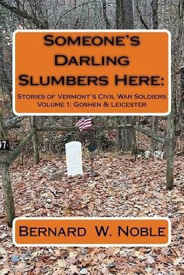 Someone's Darling Slumbers Here: Stories of Vermont's Civil War Soldiers by Lathrop, Alan