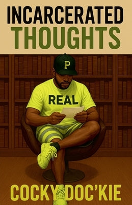 Incarcerated Thoughts by Doc'kie, Cocky