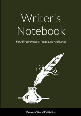 Writer's Notebook: For All Your Projects, Plans, Lists And Notes by World Publishing, Dubreck