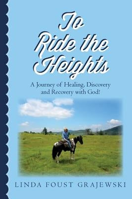 To Ride the Heights by Grajewski, Linda