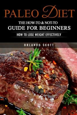 Paleo Diet: The How-To & Not-To Guide For Beginners by Publishing, Ash