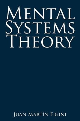 Mental Systems Theory by Figini, Juan Martin