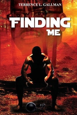 Finding Me: My Personal Journey to Rediscovery by Gallman, Terrence L.
