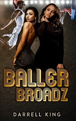 Baller Broadz by King, Darrell
